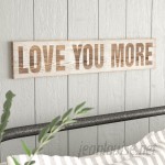 Gracie Oaks Wood 'Love You More' Wall Décor GRCS5805
