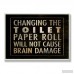 Zipcode Design 'Changing the Toilet Paper' Textual Art ZIPC8806