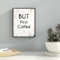 Ebern Designs 'But First Coffee' Framed Textual Art on Canvas in White TCVJ1017