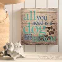 Highland Dunes 'All You Need Is a Dog and the Beach' Textual Art on Wood HLDS8764